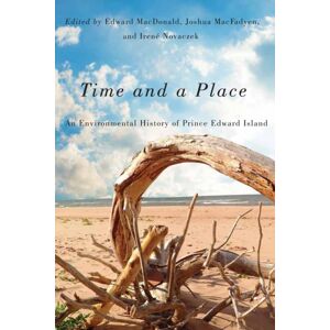 McGill-Queen's University Press Time And A Place : An Environmental History Of Prince Edward Island McGill-Queen's University Press Time And A Place : An Environmental History Of Prince Edward Island