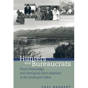 University of British Columbia Press Hunters And Bureaucrats : Power, Knowledge, And Aboriginal-State Relations In The Southwest Yukon University of British Columbia Press Hunters And Bureaucrats : Power, Knowledge, And Aboriginal-State Relations In The Southwest Yukon
