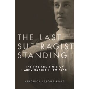 University of British Columbia Press The Last Suffragist Standing : The Life And Times Of Laura Marshall Jamieson University of British Columbia Press The Last Suffragist Standing : The Life And Times Of Laura Marshall Jamieson