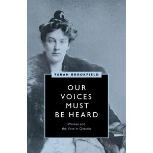 University of British Columbia Press Our Voices Must Be Heard : Women And The Vote In Ontario University of British Columbia Press Our Voices Must Be Heard : Women And The Vote In Ontario