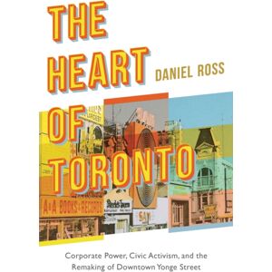 University of British Columbia Press The Heart Of Toronto : Corporate Power, Civic Activism, And The Remaking Of Downtown Yonge Street University of British Columbia Press The Heart Of Toronto : Corporate Power, Civic Activism, And The Remaking Of Downtown Yonge Street