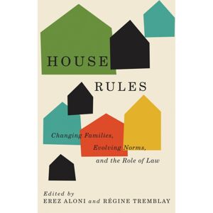 University of British Columbia Press House Rules : Changing Families, Evolving Norms, And The Role Of The Law University of British Columbia Press House Rules : Changing Families, Evolving Norms, And The Role Of The Law