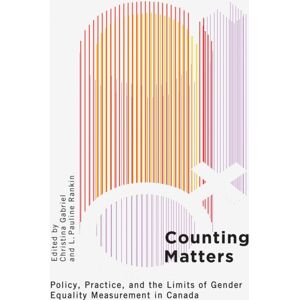 University of British Columbia Press Counting Matters : Policy, Practice, And The Limits Of Gender Equality Measurement In Canada University of British Columbia Press Counting Matters : Policy, Practice, And The Limits Of Gender Equality Measurement In Canada