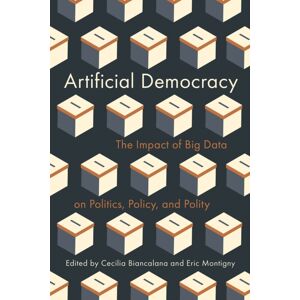 University of British Columbia Press Artificial Democracy : The Impact Of Big Data On Politics, Policy, And Polity University of British Columbia Press Artificial Democracy : The Impact Of Big Data On Politics, Policy, And Polity