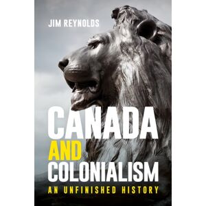 University of British Columbia Press Canada And Colonialism : An Unfinished History University of British Columbia Press Canada And Colonialism : An Unfinished History