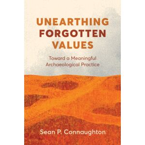 University of British Columbia Press Unearthing Forgotten s : Toward A Meaningful Archaeological Practice University of British Columbia Press Unearthing Forgotten s : Toward A Meaningful Archaeological Practice