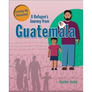 Crabtree Publishing Co,US A Refugee'S Journey From Guatemala Crabtree Publishing Co,US A Refugee'S Journey From Guatemala