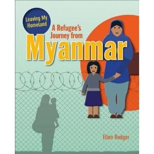 Crabtree Publishing Co,US A Refugee'S Journey From Myanmar Crabtree Publishing Co,US A Refugee'S Journey From Myanmar
