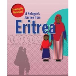 Crabtree Publishing Co,US A Refugee S Journey From Eritrea Crabtree Publishing Co,US A Refugee S Journey From Eritrea