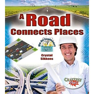 Crabtree Publishing Co,US A Road Connects Places Crabtree Publishing Co,US A Road Connects Places