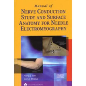 Lippincott Williams and Wilkins Manual Of Nerve Conduction Study And Surface Anatomy For Needle Electromyography Lippincott Williams and Wilkins Manual Of Nerve Conduction Study And Surface Anatomy For Needle Electromyography