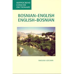 Hippocrene Books Inc.,U.S. Bosnian-English, English-Bosnian Concise Dictionary Hippocrene Books Inc.,U.S. Bosnian-English, English-Bosnian Concise Dictionary