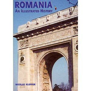 Hippocrene Books Inc.,U.S. Romania: An Illustrated History Hippocrene Books Inc.,U.S. Romania: An Illustrated History