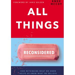 Thomas Nelson Publishers All Things Reconsidered : How Rethinking What We Know Helps Us Know What We Believe Thomas Nelson Publishers All Things Reconsidered : How Rethinking What We Know Helps Us Know What We Believe