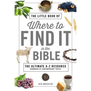 Thomas Nelson Publishers The Little Book Of Where To Find It In The Bible : The Ultimate A-To-Z Resource Thomas Nelson Publishers The Little Book Of Where To Find It In The Bible : The Ultimate A-To-Z Resource