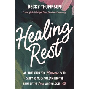 Thomas Nelson Publishers Healing Rest : An Invitation For Mommas Who Carry So Much To Lean Into The Arms Of The One Who Holds It All Thomas Nelson Publishers Healing Rest : An Invitation For Mommas Who Carry So Much To Lean Into The Arms Of The One Who Holds It All