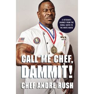 HarperCollins Focus Call Me Chef, Dammit! : A Veteran’s Journey From The Rural South To The White House HarperCollins Focus Call Me Chef, Dammit! : A Veteran’s Journey From The Rural South To The White House