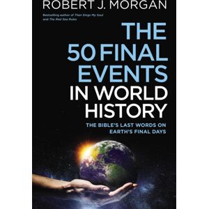 Thomas Nelson Publishers The 50 Final Events In World History : The Bible’s Last Words On Earth’s Final Days Thomas Nelson Publishers The 50 Final Events In World History : The Bible’s Last Words On Earth’s Final Days