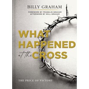 Thomas Nelson Publishers What Happened At The Cross : The Price Of Victory Thomas Nelson Publishers What Happened At The Cross : The Price Of Victory