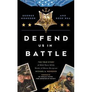HarperCollins Focus Defend Us In Battle : The True Story Of Ma2 Navy Seal Medal Of Honor Recipient Michael A. Monsoor HarperCollins Focus Defend Us In Battle : The True Story Of Ma2 Navy Seal Medal Of Honor Recipient Michael A. Monsoor