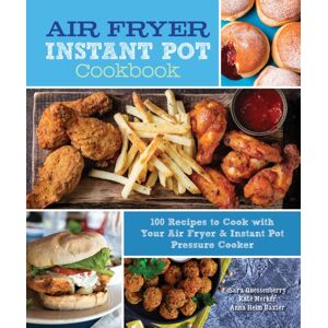 Quarto Publishing Group USA Inc Air Fryer Instant Pot Cookbook : 100 Recipes To Cook With Your Air Fryer & Instant Pot Pressure Cooker Volume 5 Quarto Publishing Group USA Inc Air Fryer Instant Pot Cookbook : 100 Recipes To Cook With Your Air Fryer & Instant Pot Pressure Cooker Volume 5
