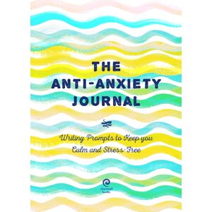 Quarto Publishing Group USA Inc Anti-Anxiety Journal : Writing Prompts To Keep You Calm And Stress-Free Volume 33 Quarto Publishing Group USA Inc Anti-Anxiety Journal : Writing Prompts To Keep You Calm And Stress-Free Volume 33