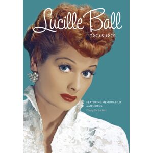 Quarto Publishing Group USA Inc Lucille Ball Treasures : Featuring Memorabilia And Photos Quarto Publishing Group USA Inc Lucille Ball Treasures : Featuring Memorabilia And Photos