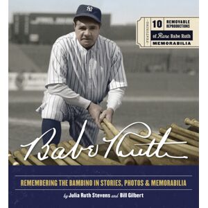 Quarto Publishing Group USA Inc Babe Ruth : Remembering The Bambino In Stories, Photos, And Memorabilia - Featuring 8 Removable Reproductions Of Rare Babe Ruth Memorabilia Quarto Publishing Group USA Inc Babe Ruth : Remembering The Bambino In Stories, Photos, And Memorabilia - Featuring 8 Removable Reproductions Of Rare Babe Ruth Memorabilia