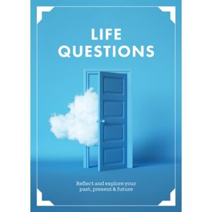 Quarto Publishing Group USA Inc Life Questions : Reflect And Explore Your Past, Present, And Future Quarto Publishing Group USA Inc Life Questions : Reflect And Explore Your Past, Present, And Future