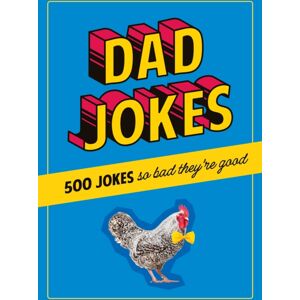 Quarto Publishing Group USA Inc Dad Jokes : 500 Jokes So Bad They'Re Good Quarto Publishing Group USA Inc Dad Jokes : 500 Jokes So Bad They'Re Good
