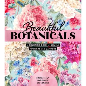 Quarto Publishing Group USA Inc Beautiful Botanicals : A Coloring Book Of Lovely Flowers And Gardens - More Than 100 Pages To Color! Quarto Publishing Group USA Inc Beautiful Botanicals : A Coloring Book Of Lovely Flowers And Gardens - More Than 100 Pages To Color!