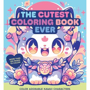 Quarto Publishing Group USA Inc The Cutest Coloring Book Ever : Color Adorable Kawaii Characters - More Than 100 Pages To Color! Quarto Publishing Group USA Inc The Cutest Coloring Book Ever : Color Adorable Kawaii Characters - More Than 100 Pages To Color!