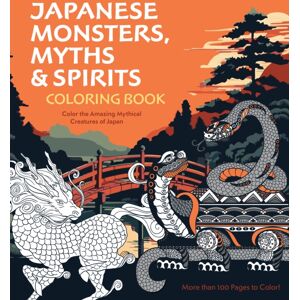 Quarto Publishing Group USA Inc Japanese Monsters, Myths & Spirits Coloring Book : Color The Amazing Mythical Creatures Of Japan - More Than 100 Pages To Color! Quarto Publishing Group USA Inc Japanese Monsters, Myths & Spirits Coloring Book : Color The Amazing Mythical Creatures Of Japan - More Than 100 Pages To Color!