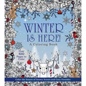 Quarto Publishing Group USA Inc Winter Is Here! A Coloring Book : Color The Season Of Snowy Scenes And Cozy Firesides - Over 100 Pages To Color Quarto Publishing Group USA Inc Winter Is Here! A Coloring Book : Color The Season Of Snowy Scenes And Cozy Firesides - Over 100 Pages To Color