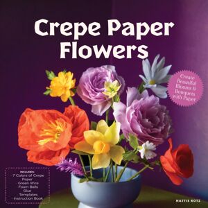 Quarto Publishing Group USA Inc Crepe Paper Flowers : Create Beautiful Blooms & Bouquets With Paper Quarto Publishing Group USA Inc Crepe Paper Flowers : Create Beautiful Blooms & Bouquets With Paper