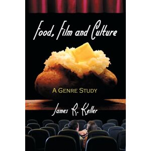 McFarland & Co Inc Food, Film And Culture : A Genre Study McFarland & Co Inc Food, Film And Culture : A Genre Study