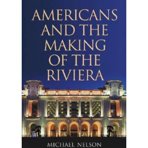 McFarland & Co Inc Americans And The Making Of The Riviera McFarland & Co Inc Americans And The Making Of The Riviera