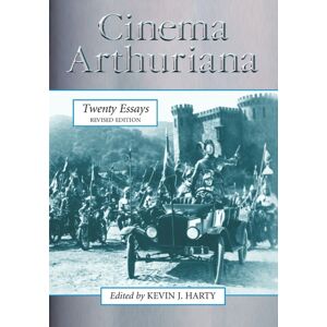 McFarland & Co Inc Cinema Arthuriana : Twenty Essays, Rev. Ed. McFarland & Co Inc Cinema Arthuriana : Twenty Essays, Rev. Ed.