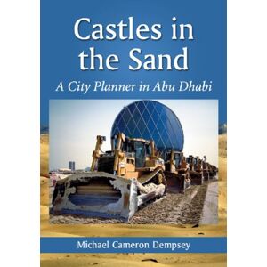 McFarland & Co Inc Castles In The Sand : A City Planner In Abu Dhabi McFarland & Co Inc Castles In The Sand : A City Planner In Abu Dhabi