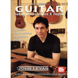 Mel Bay Publications,U.S. Guitar Setup, Maintenance And Repair Mel Bay Publications,U.S. Guitar Setup, Maintenance And Repair