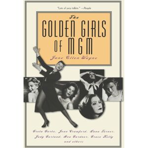 Hachette Books The Golden Girls Of Mgm : Greta Garbo, Joan Crawford, Lana Turner, Judy Garland, Ava Gardner, Grace Kelly, And Others Hachette Books The Golden Girls Of Mgm : Greta Garbo, Joan Crawford, Lana Turner, Judy Garland, Ava Gardner, Grace Kelly, And Others
