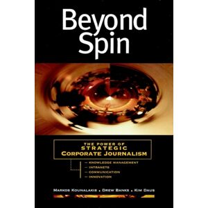 John Wiley & Sons Inc Beyond Spin : The Power Of Strategic Corporate Journalism John Wiley & Sons Inc Beyond Spin : The Power Of Strategic Corporate Journalism