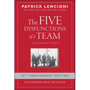 John Wiley & Sons Inc The Five Dysfunctions Of A Team : A Leadership Fable, 20th Anniversary Edition John Wiley & Sons Inc The Five Dysfunctions Of A Team : A Leadership Fable, 20th Anniversary Edition