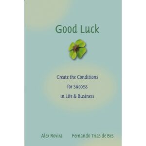 John Wiley & Sons Inc Good Luck : Creating The Conditions For Success In Life And Business John Wiley & Sons Inc Good Luck : Creating The Conditions For Success In Life And Business