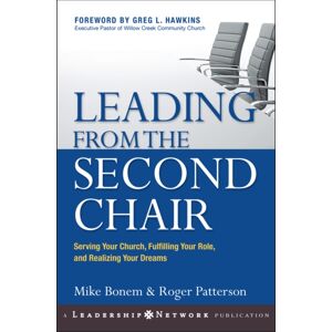 John Wiley & Sons Inc Leading From The Second Chair : Serving Your Church, Fulfilling Your Role, And Realizing Your Dreams John Wiley & Sons Inc Leading From The Second Chair : Serving Your Church, Fulfilling Your Role, And Realizing Your Dreams