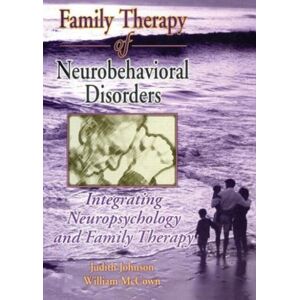 Taylor & Francis Inc Family Therapy Of Neurobehavioral Disorders : Integrating Neuropsychology And Family Therapy Taylor & Francis Inc Family Therapy Of Neurobehavioral Disorders : Integrating Neuropsychology And Family Therapy