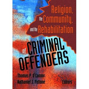 Taylor & Francis Inc Religion, The Community, And The Rehabilitation Of Criminal Offenders Taylor & Francis Inc Religion, The Community, And The Rehabilitation Of Criminal Offenders