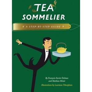 Abbeville Press Inc.,U.S. Tea Sommelier : A Step-By-Step Guide Abbeville Press Inc.,U.S. Tea Sommelier : A Step-By-Step Guide