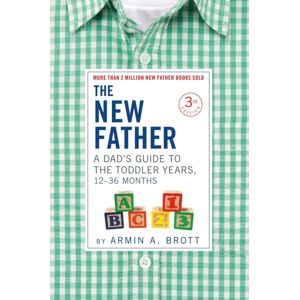Abbeville Press Inc.,U.S. The Father : A Dad'S Guide To The Toddler Years, 12-36 Months Abbeville Press Inc.,U.S. The Father : A Dad'S Guide To The Toddler Years, 12-36 Months