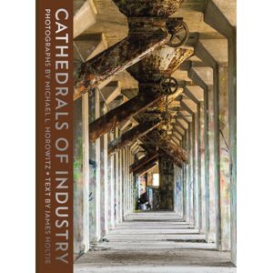 Abbeville Press Inc.,U.S. Cathedrals Of Industry : Exploring The Factories And Infrastructure That Made America Abbeville Press Inc.,U.S. Cathedrals Of Industry : Exploring The Factories And Infrastructure That Made America